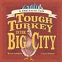 Tough Turkey in the Big City: A Feathered Tale