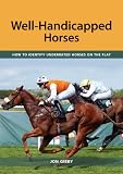 Well-Handicapped Horses: How to Identify Underrated Horses on the Flat