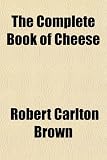 The Complete Book of Cheese