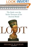 Loot: The Battle over the Stolen Treasures of the Ancient World