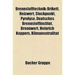 Brennstofftechnik: Brikett, Heizwert, Stockpunkt, Pyrolyse, Deutsches Brennstoffinstitut, Brennwert, Heinrich Koppers, Klimaneutralitat