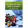 Le guide des jeux pour la plan�te : Le d�veloppement durable dans les mains de nos enfants