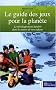 Le guide des jeux pour la plan�te : Le d�veloppement durable dans les mains de nos enfants