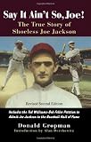 Say It Ain't So, Joe!: The True Story of Shoeless Joe Jackson