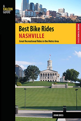 Best Bike Rides Nashville: A Guide to the Greatest Recreational Rides in the Metro Area (Best Bike Rides Series)