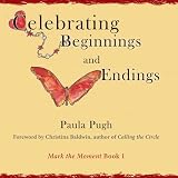 Celebrating Beginnings and Endings (Mark the Moment)