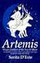 Artemis: Virgin Goddess of the Sun & Moon--A Comprehensive Guide to the Greek Goddess of the Hunt, Her Myths, Powers & Mysteries