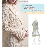 Knitwear Design Workshop: The Comprehensive Guide to Handknits