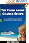 The Truth About Cruise Ships - A Cruise Ship Officer Survives the Work, Adventure, Alcohol, and Sex of Ship Life