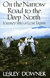 On the narrow road to the deep North : journey into a lost Japan