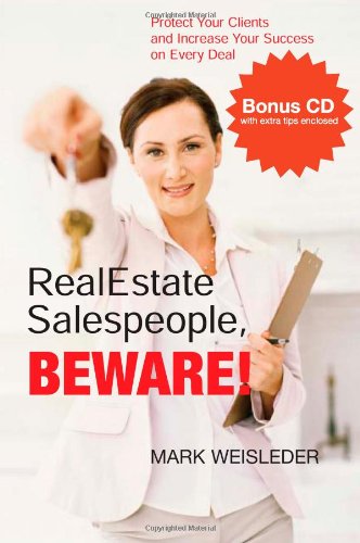 Real Estate Salespeople - Beware!: Protect Your Deals and Increase Your Success on Every Deal Real Estate Salespeople - Beware!: Protect Your Deals and Increase Your Success on Every Deal