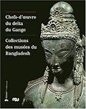 Chefs-d oeuvre du delta du Gange : Collections des musées du Bangladesh, exposition musée Guimet