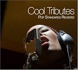 Revue Compilation  / Cool Tributes : Pop Standards Revisited
