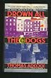 Drown All the Dogs