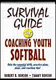Survival Guide for Coaching Youth Softball (Survival Guide for Coaching Youth Sports)