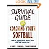 Survival Guide for Coaching Youth Softball (Survival Guide for Coaching Youth Sports)