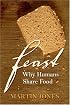 Feast: Why Humans Share Food
