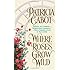 Where Roses Grow Wild