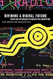 Divining a Digital Future: Mess and Mythology in Ubiquitous Computing