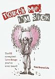 Touch Me, I'm Sick: The 52 Creepiest Love Songs You've Ever Heard