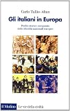 Gli italiani in Europa: Profilo storico comparato delle identità nazionali europee (Le vie della civiltà)