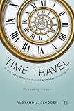 Time Travel in the Latin American and Caribbean Imagination: Re-reading History