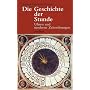 Die Geschichte der Stunde. Uhren und moderne Zeitordnungen