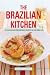 Books : The Brazilian Kitchen: 100 Classic and Creative Recipes for the Home Cook [Hardcover]