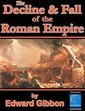 History of the Decline and Fall of the Roman Empire, All 6 volumes plus Biography, Historiography and more. Over 8,000 Links (Illustrated)