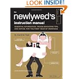 The Newlywed's Instruction Manual: Essential Information, Troubleshooting Tips, and Advice for the First Year of Marriage'