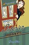 Interior Motives (Deadly Décor Mysteries, Book 3) (Deadly Décor Mystery)