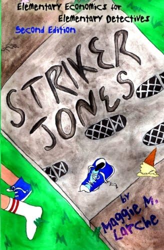 Striker Jones: Elementary Economics For Elementary Detectives, Second Edition
