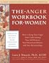 The Anger Workbook for Women: How to Keep Your Anger from Undermining Your Self-Esteem, Your Emotional Balance, and Your Relationships (New Harbinger Self-Help Workbook)