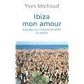Ibiza mon amour : Enqu�te sur l�industrialisation du plaisir