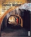 Dunkle Welten: Bunker, Tunnel und Gew&ouml;lber unter Berlin