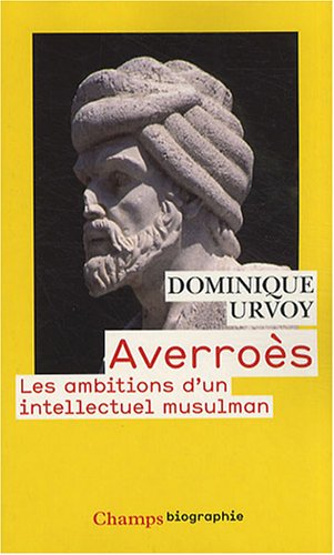 Editions Flammarion Averroes, Les Ambitions D'UN Intellectuel Musulman