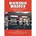 Boxing Basics: The Techniques and Knowledge Needed to Excel in the Sport of Boxing