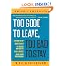 Too Good to Leave, Too Bad to Stay: A Step-by-Step Guide to Help You Decide Whether to Stay In or Get Out of Your Relationship