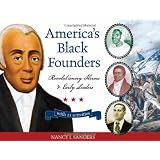 America's Black Founders: Revolutionary Heroes & Early Leaders with 21 Activities (For Kids series)