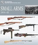 Small Arms 19141945 (Essential Weapons Identification Guide)