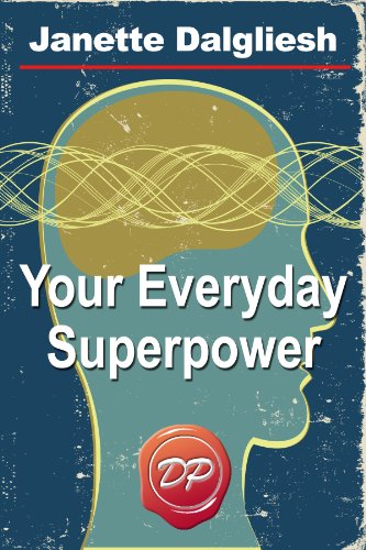 Your Everyday Superpower: Can the New Brain Science Open the Door to an Altered Reality?