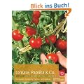 Tomaten, Paprika & Co: Die besten Sorten f�r Garten und Balkon