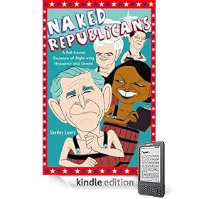 Naked Republicans: A Full-frontal Exposure of Right-wing Hypocrisy and Greed