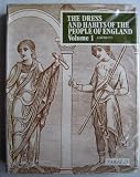 A complete view of the dress and habits of the people of England : from the establishment of the Saxons in Britain to the present time...