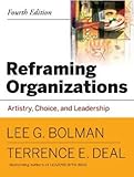 Reframing organizations : artistry, choice, and leadership