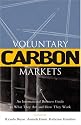 Voluntary Carbon Markets: An International Business Guide to What They are and How They Work (Environmental Markets Insight)