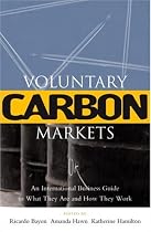 Voluntary Carbon Markets: An International Business Guide to What They are and How They Work (Environmental Markets Insight)