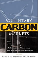 Voluntary Carbon Markets: An International Business Guide to What They Are and How They Work (Environmental Markets Insight)