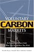 Voluntary Carbon Markets: An International Business Guide to What They Are and How They Work (Environmental Markets Insight Series)