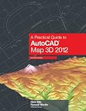 A Practical Guide to AutoCAD Map 3D 2012